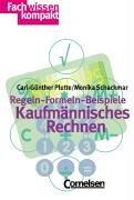 Fachwissen kompakt: Kaufmännisches Rechnen: Regeln - Formeln - Beispiele