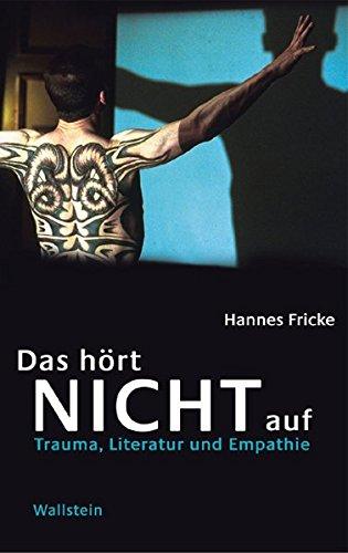 Das hört nicht auf. Trauma, Literatur und Empathie