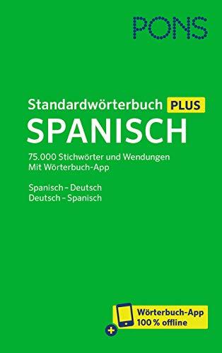 PONS Standardwörterbuch Plus Spanisch: 75.000 Stichwörter und Wendungen. Mit Wörterbuch-App. Spanisch - Deutsch / Deutsch - Spanisch