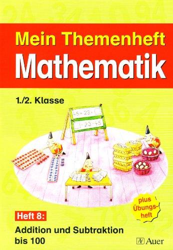 Mein Themenheft Mathematik / Themenheft 8, 1./2. Klasse: Addition und Subtraktion bis 100