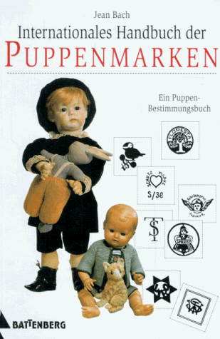 Internationales Handbuch der Puppenmarken. Ein Puppen- Bestimmungsbuch