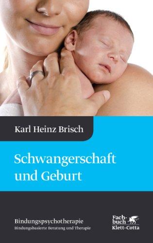 Schwangerschaft und Geburt: Bindungspsychotherapie - Bindungsbasierte Beratung und Therapie