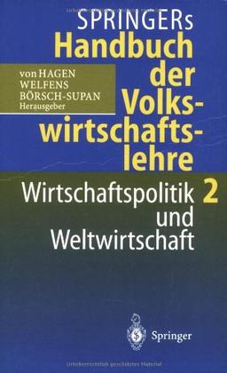 Springers Handbuch der Volkswirtschaftslehre 2: Wirtschaftspolitik und Weltwirtschaft