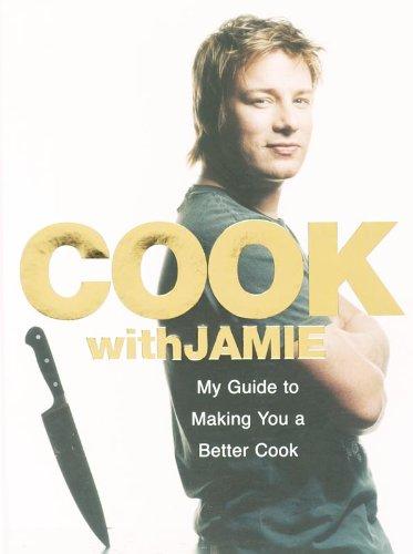 Cook with Jamie: My Guide to Making You a Better Cook: The Jamie Oliver Home Cookery Course