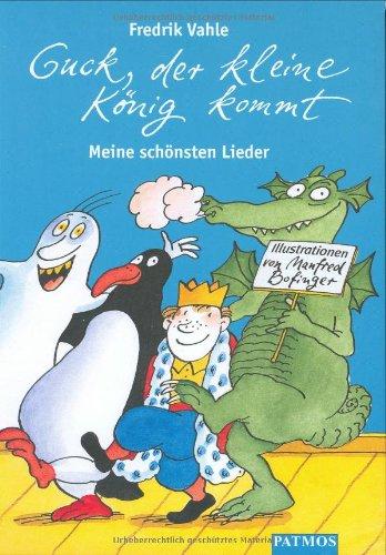 Guck, der kleine König kommt. Meine schönsten Lieder