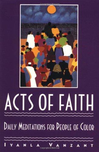 Acts Of Faith: Meditations For People of Color: Daily Meditations for People of Colour (Don't Forget to Stock Up on Iyanla's Best-Selling Backlist)