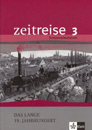 Zeitreise 3. Schülerarbeitsheft.  Das lange 19. Jahrhundert: Alle Bundesländer: BD 3