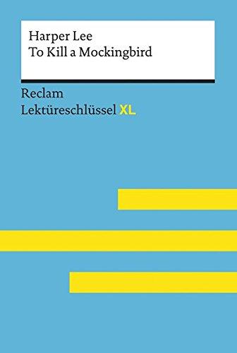 To Kill a Mockingbird von Harper Lee: Lektüreschlüssel mit Inhaltsangabe, Interpretation, Prüfungsaufgaben mit Lösungen, Lernglossar. (Reclam Lektüreschlüssel XL)