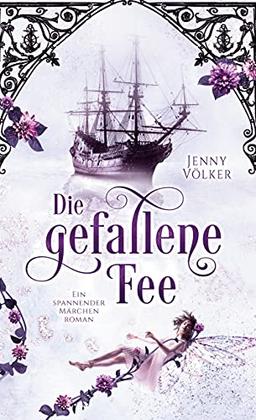 Die gefallene Fee: Ein spannender Märchenroman