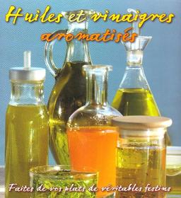 Huiles et vinaigres aromatisé : faites de vos plats de véritables festins