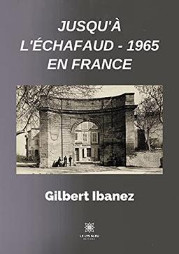 Jusqu'à l'échafaud : 1965 en France