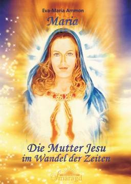 Maria - Die Mutter Jesu im Wandel der Zeiten