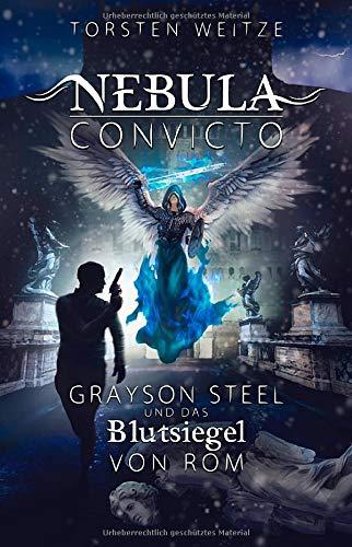 Nebula Convicto. Grayson Steel und das Blutsiegel von Rom: Fantasyroman