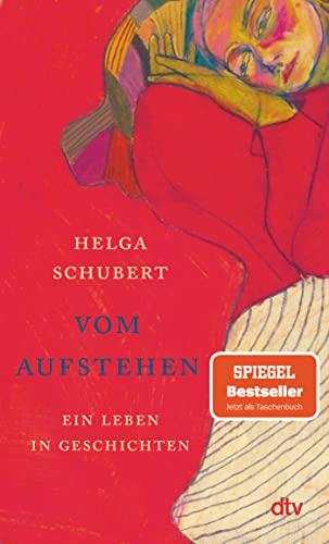 Vom Aufstehen: Ein Leben in Geschichten | Die Wiederentdeckung einer Jahrhundertautorin