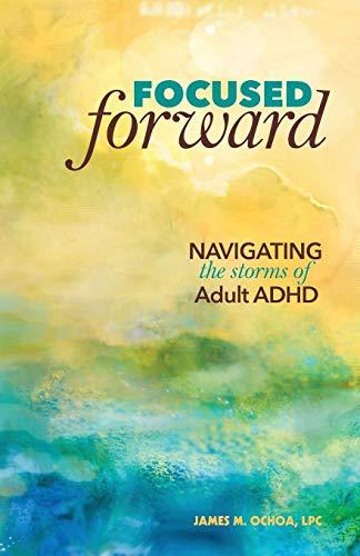 Focused Forward: Navigating the Storms of Adult ADHD