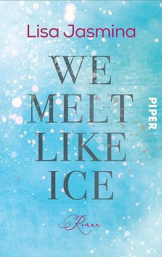 We melt like Ice: Roman | Enemies-to-Lovers-Sportsromance im winterlichen Kanada