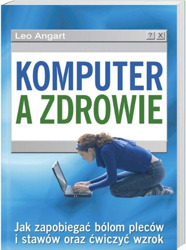 Komputer a zdrowie: Jak zapobiegać bólom pleców i stawów oraz ćwiczyć wzrok