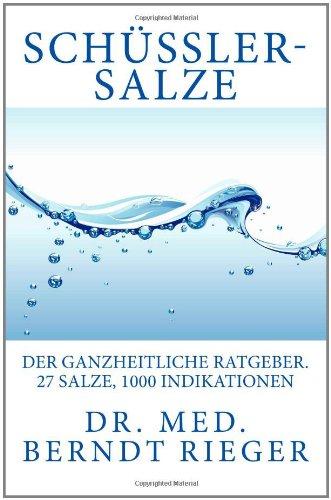 Schüßler-Salze. Der ganzheitliche Ratgeber. 27 Salze, 1000 Indikationen