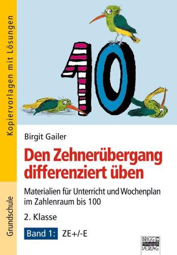 Den Zehnerübergang differenziert üben - 2. Klasse/Band 1: Materialien für Unterricht und Wochenplan - ZE+/-E