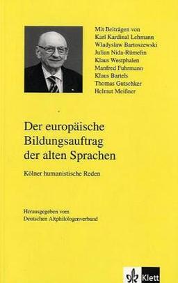 Der europäische Bildungsauftrag der alten Sprachen. Kölner humanistische Reden