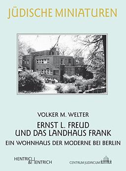 Ernst L. Freud und das Landhaus Frank: Ein Wohnhaus der Moderne bei Berlin