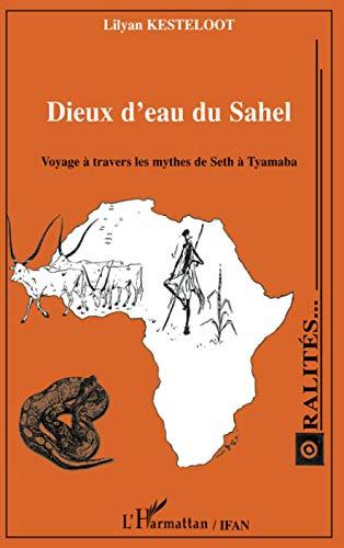 Dieux d'eau du Sahel : voyage à travers les mythes de Seth à Tyamaba