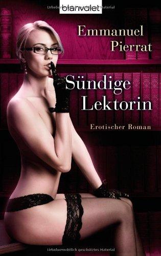 Sündige Lektorin: Erotischer Roman