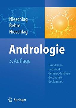 Andrologie: Grundlagen und Klinik der reproduktiven Gesundheit des Mannes