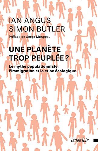 Une planète trop peuplée ? - Le mythe populationniste, l'immigration et la crise écologique