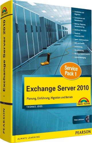 Exchange Server 2010 - Inklusive Neuerungen des SP1,  Integration mit Forefront Threat Management Gateway (TMG) 2010, Forefront Protection für ... Migration und Betrieb (Kompendium / Handbuch)