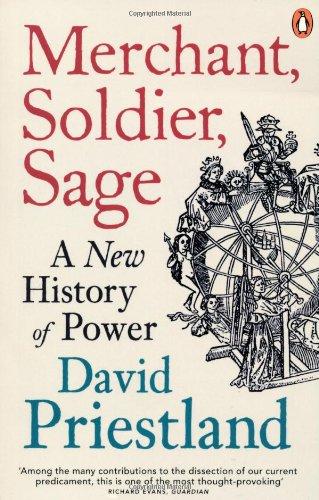 Merchant, Soldier, Sage: A New History of Power