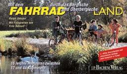 Mit dem Fahrrad durch das Bergische und Oberbergische Land. Die schönsten Radtouren zwischen Bergisch Gladbach und Olpe