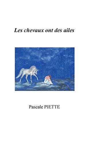 Les chevaux ont des ailes: ou histoire d'un parcours initiatique avec mon cheval