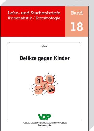 Delikte gegen Kinder: Lehr- und Studienbriefe. Kriminalistik/Kriminologie