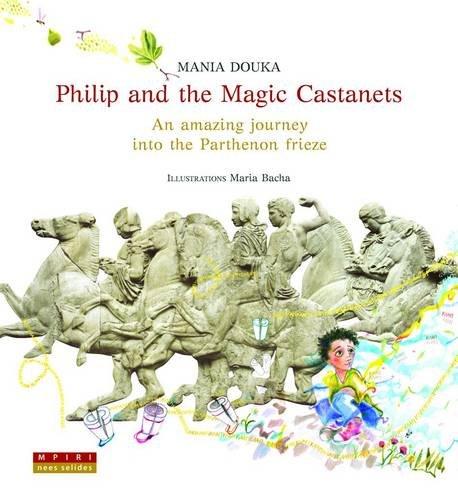 Philip and the Magic Castanets: An Amazing Journey into the Parthenon Frieze