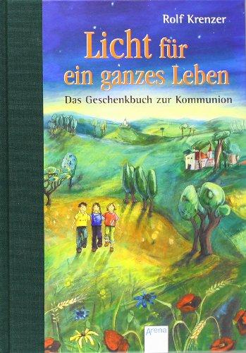 Licht für ein ganzes Leben: Das Geschenkbuch zur Kommunion