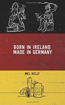 Born In Ireland, Made in Germany