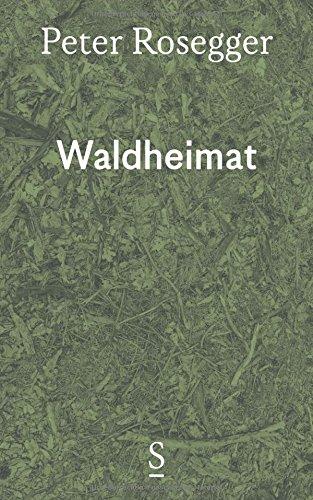 Waldheimat: Erinnerungen aus der Jugendzeit Ausgewählte Werke in Einzelbänden, Band 1