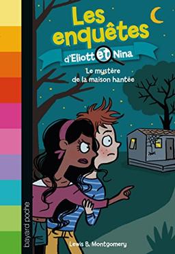 Les enquêtes d'Eliott et Nina. Vol. 3. Le mystère de la maison hantée