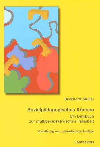 Sozialpädagogisches Können. Ein Lehrbuch zur multiperspektivischen Fallarbeit