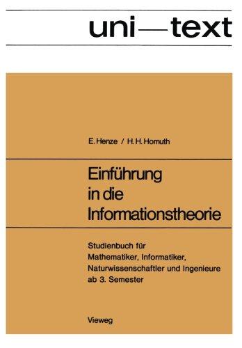 Einführung in die Informationstheorie: Studienbuch Für Mathematiker, Informatiker, Naturwissenschaftler Und Ingenieure Ab 3. Semester (Uni-Texte) (German Edition)