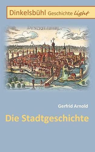 Dinkelsbühl Geschichte light: Die Stadtgeschichte