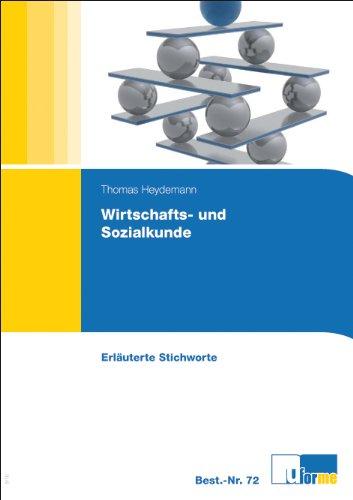 Wirtschafts- und Sozialkunde: Erläuterte Stichworte zum Nachschlagen