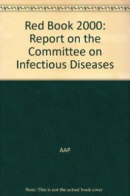 2000 Red Book: Report of the Committee on Infectious Diseases: Report on the Committee on Infectious Diseases