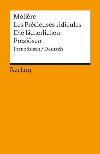 Les Précieuses ridicules /Die lächerlichen Preziösen: Comèdie en un acte /Komödie in einem Akt: Komödie / Comedie