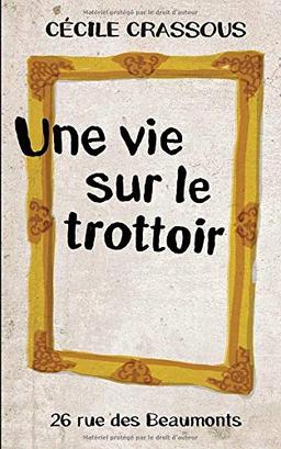 Une vie sur le trottoir (Rue des Beaumonts, Band 1)