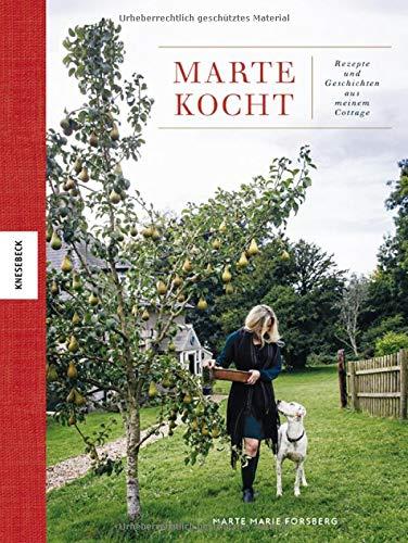 Marte kocht: Rezepte und Geschichten aus meinem Cottage. Das Soulfood-Kochbuch für jede Jahreszeit.