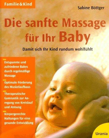 Die sanfte Massage für Ihr Baby. Damit sich Ihr Kind rundum wohlfühlt