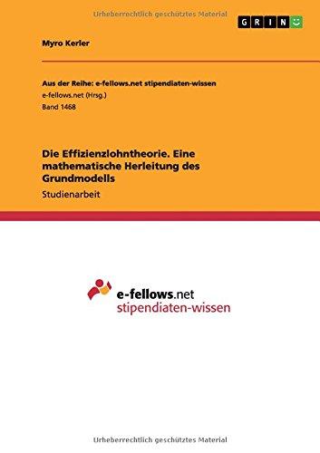 Die Effizienzlohntheorie. Eine mathematische Herleitung des Grundmodells