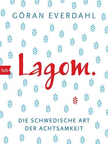 LAGOM. Die schwedische Art der Achtsamkeit